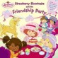 Strawberry Shortcake and the Friendship Party with Cards