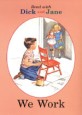 READ WITH DICK & JANE #10 WE WORK