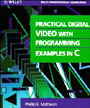 Practical Digital Video with Programming Examples in C