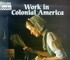 Work in Colonial America (Paperback)