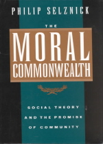 The moral commonwealth :social theory and the promise of community