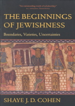 The Beginnings of Jewishness : Boundaries, Varieties, Uncertainties