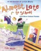 Almost late to school :and more school poems 