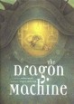 The Dragon Machine (Hardcover, First Edition)