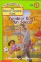 Zombies don't play soccer 