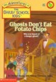 Ghosts don't eat potato chips 