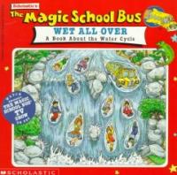 Wet all over : A book about the water cycle