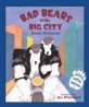 Bad Bears in the Big City (School & Library) - An Irving & Muktuk Story