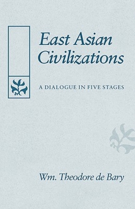 East Asian civilizations : a dialogue in five stages