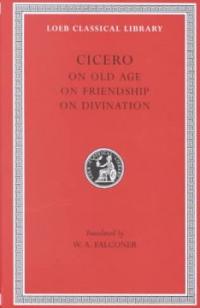Cicero : De senectute, De amicitia, De divinatione
