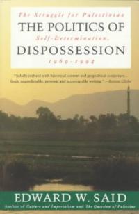 (The) politics of dispossession : (the) struggle for Palestinian self-determination , 1969-1994