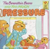 (The)Berenstain Bears and Too Much Pressure