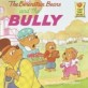 (The)Berenstain Bears and the Bully
