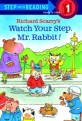 (Richard Scarry's)watch your step, Mr. Rabbit!