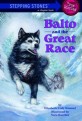 Balto and the Great Race (Totally True Adventures): How a Sled Dog Saved the Children of Nome (Paperback)