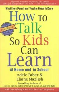 How to talk so kids can learn : At home and in school
