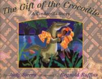 (The)Gift of the Crocodile : a Cinderella story