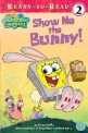 Show Me the Bunny (Paperback, 1st) - Spongebob Squarepants #3