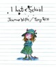 I Hate School (Anne Schwartz Books) (Hardcover)