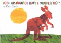 Does a Kangaroo have mother, too?