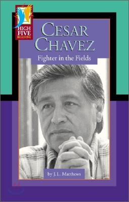 Cesar Chavez : fighter in the fields