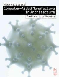 Computer Aided Manufacture in Architecture : The Pursuit of Novelty