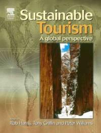 Sustainable tourism : a global perspective / edited by Rob Harris ;  Tony Griffin ; Peter ...