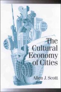 The Cultural Economy of cites:Essays on the Geography of Image-Producing Industries