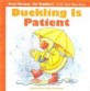 Duckling is patient