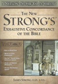 New Strong's exhaustive concordance of the Bible : with main concordance, appendix to the main concordance, Hebrew and Aramaic dictionary of the Old Testament, Greek dictionary of the New Testament