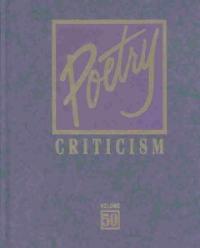 Poetry Criticism. 50 / edited by Lawrence J Trudeau