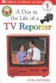 A Day in the Life of a TV Reporter (Hardcover)