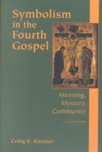 Symbolism in the Fourth Gospel : Meaning, Mystery, Community