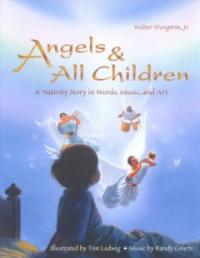Angels ＆all children : (A)nativity story in wordsmusicand art