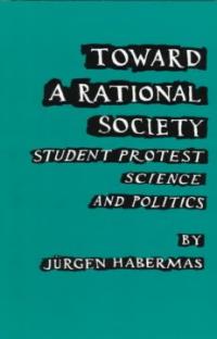 Toward a rational society : student protest, science and politics