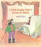 I Wish Daddy Didn't Drink So Much (Paperback)