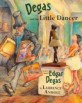 Degas and the Little Dancer (Hardcover, For the Us) - A Story About Edgar Degas
