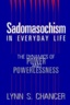 Sadomasochism in everyday life : the dynamics of power and powerlessness
