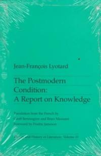 The Postmodern Condition : A Report on Knowledge