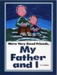 We're Very Good Friends, My Father and I (Paperback)