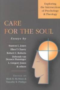 Care for the Soul : Exploring the Intersection of Paychology and Theology