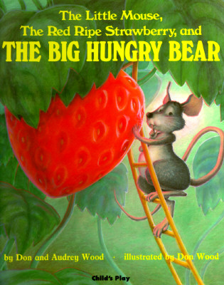 (The Little mouse, the red ripe strawberry, and the)Big hungry bear