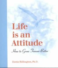 Life is an attitude : how to grow forever better 표지 이미지