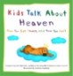 Kids talk about heaven : how you get there,and how you don't
