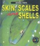 Skin scales and shells