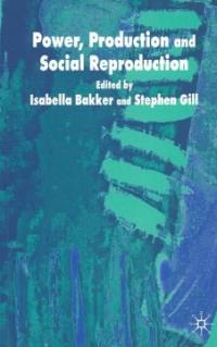 Power, production, and social reproduction : human in/security in the global political economy