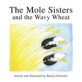 The Mole Sisters and Wavy Wheat (Paperback)