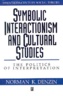 Symbolic interactionism and cultural studies : the politics of interpretation