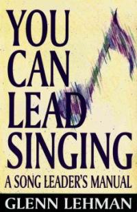 You can lead singing : a song leader's manual