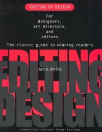 Editing by design : For designers, art directors, and editors : The classic guide to winning readers